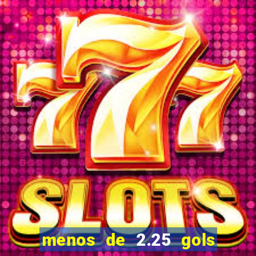 menos de 2.25 gols o que significa